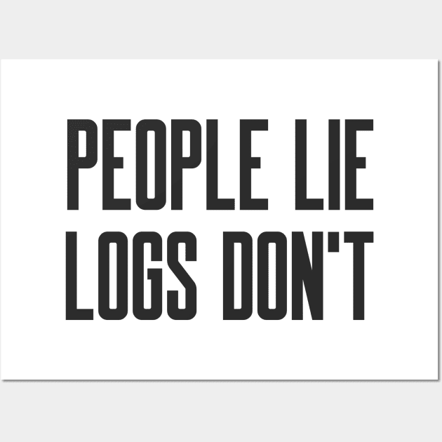 Cybersecurity People Lie Logs don't Wall Art by FSEstyle